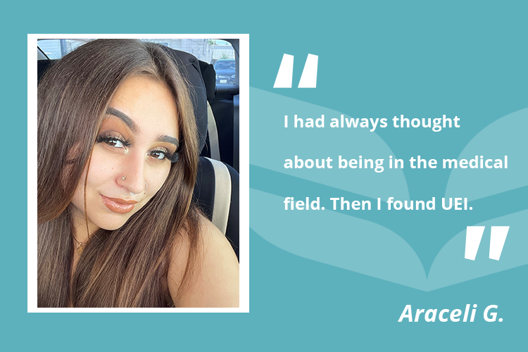 Araceli decided to pursue a career as a Medical Assistant by attending UEI College in Sacramento, where she overcame many obstacles