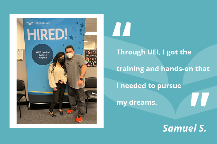 Samuel is a Navy Veteran who pursued his dream of a career helping others through the Medical Assistant program at UEI College in Fresno.